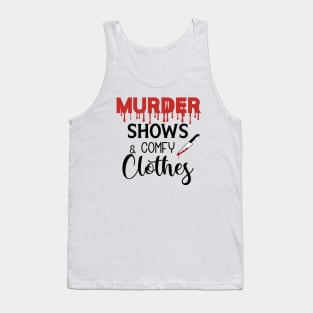 Murder Shows and Comfy Clothes Tank Top